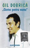 Gil Dobrică - C&acirc;ntec Pentru Mama, Caseta audio