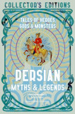 Persian Myths &amp; Legends: Tales of Heroes, Gods &amp; Monsters