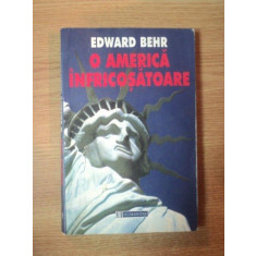 O AMERICA INFRICOSATOARE de EDWARD BEHR , 1999