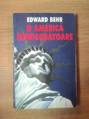 O AMERICA INFRICOSATOARE de EDWARD BEHR , 1999 foto