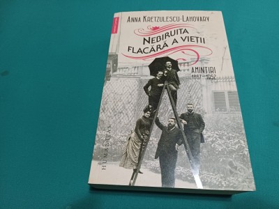 NEBIRUITA FLACĂRĂ A VIEȚII * ANNA KRETZULESCU-LAHOVARY / 2018 * F foto