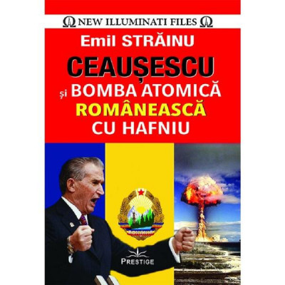 Ceausescu si bomba atomica romaneasca cu Hafniu - Emil Strainu foto