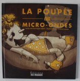 LA POUPEE AU MICRO - ONDES , textes de DOMINIQUE WATRIN , illustrations de FLORENCE WEISER , 2016