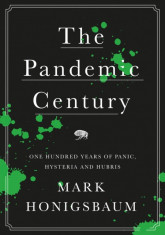 The Pandemic Century One Hundred Years of Panic, Hysteria and Hubris foto