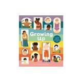 Growing Up: An Inclusive Guide to Puberty and Your Changing Body