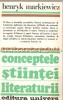 Conceptele Stiintei Literaturii - Henryk Markiewicz, Editura Univers, 1988, 494 pagini, Studii Literare