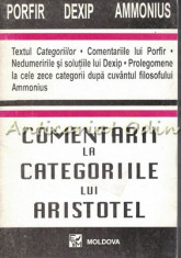 Comentarii La Categoriile Lui Aristotel - Porfir, Dexip, Ammonius foto