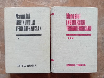 MANUALUL INGINERULUI TERMOTEHNICIAN , 2 volume -Bazil Popa, I. Gh. Carabogdan, 1986 foto