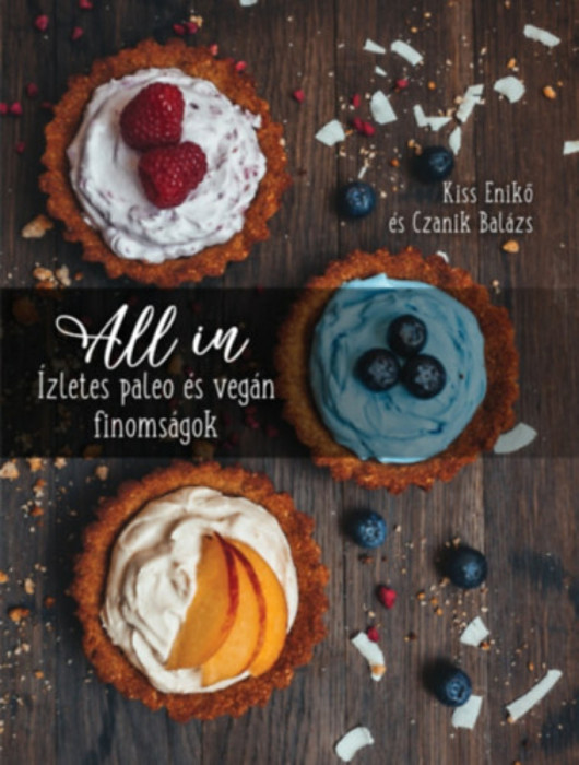 All In - &Iacute;zletes paleo &eacute;s veg&aacute;n finoms&aacute;gok - Kiss Enikő