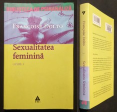 rara SEXUALITATEA FEMININA Libidoul Genital si Destinul Sau Feminin 445 pag &ndash; Francoise Dolto. Editie adnotata 2005 Editura 3 Opere 3 Psihanaliza