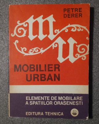 Petre Derer - Mobilier urban: elemente de mobilare a spaţiilor orăşeneşti foto
