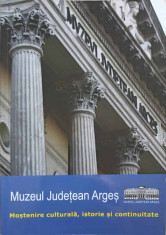 MUZEUL JUDETEAN ARGES. MOSTENIRE CULTURALA, ISTORIE SI CONTINUITATE-COLECTIV foto