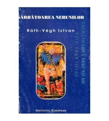 Rath - Vegh Istvan - Sarbatoarea nebunilor - 116552 foto
