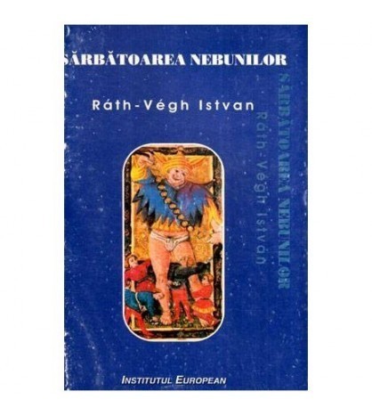 Rath - Vegh Istvan - Sarbatoarea nebunilor - 116552