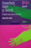 IMPERFECTI, LIBERI SI FERICITI PRACTICI ALE STIMEI DE SINE-CRISTOPHE ANDRE-335317