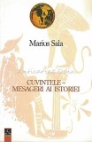 Carte Cuvintele - Mesageri Ai Istoriei Marius Sala Editura Meronia Romana 2009 Brosata Buna