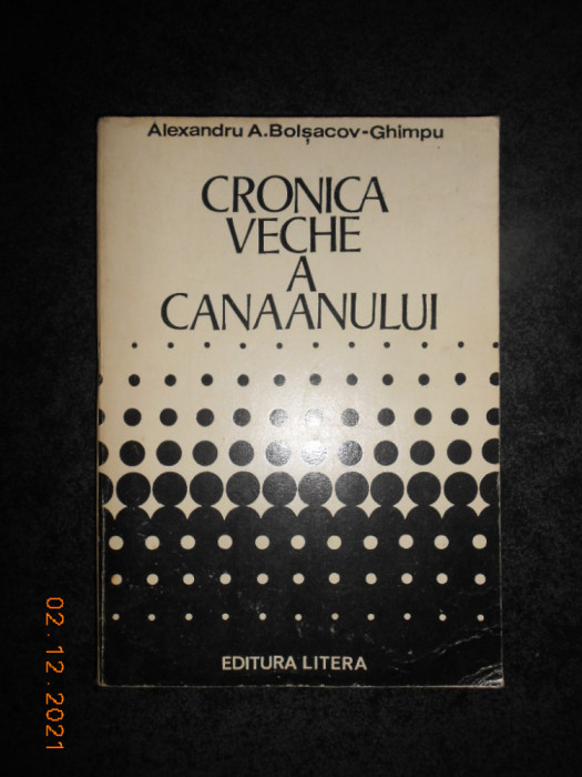 ALEXANDRU A. BOLSACOV GHIMPU - CRONICA VECHE A CANAANULUI