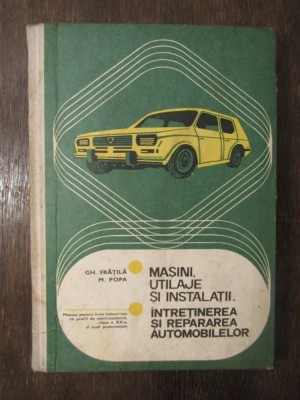 INTRETINEREA SI REPARAREA AUTOMOBILELOR-GH.FRATILA,M.POPA foto
