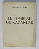 LE TOMBEAU DE KAZANLAK par LUDMILA JIVKOVA , 1974