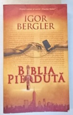BIBLIA PIERDUTA - ROMAN IN CINCI PARTI de IGOR BERGLER , 2016 ,EDITIA A II A * EDITIE BROSATA