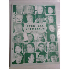 ETERNELE EFEMERIDE Actori ai Teatrelor Dramatice Bucurestene in toamna lui 2003 (Portrete si ganduri la intrarea in scena)
