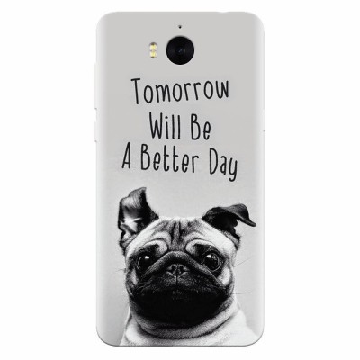 Husa silicon pentru Huawei Y5 2017, Tomorrow Will Be A Better Day Pug foto