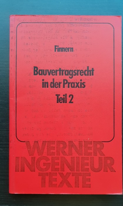 Bauvertragsrecht in der Praxis. Teil 2 - H. Finnern / WERNER INGENIEUR TEXTE - limba germană