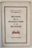 REUNION DE LA TRANSYLVANIE A LA ROUMANIE par VASILE NETEA , 1968