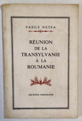 REUNION DE LA TRANSYLVANIE A LA ROUMANIE par VASILE NETEA , 1968 foto