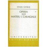 Ovidiu Cotrus - Opera lui Mateiu I. Caragiale - 108071