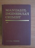 Manualul inginerului chimist ( vol. II )