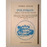 George Astaloș (dedicație/ autograf) - Politikon: primul tom/ teatru politic