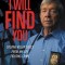 I Will Find You: Solving Killer Cases from My Life Fighting Crime