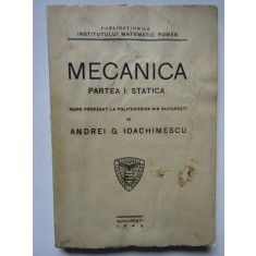 AG Ioachimescu - Mecanica - Partea I- Statica - Ed.Gobl 1942