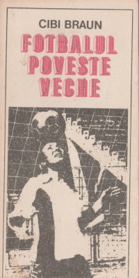 Cibi Braun - Fotbalul poveste veche foto