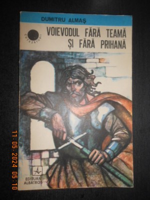 Dumitru Almas - Voievodul fara teama si fara prihana foto
