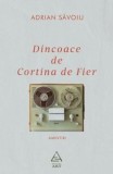 Dincoace de Cortina de Fier. Amintiri/Adrian Savoiu