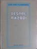 Despre Razboi - Carl von Clausewitz, Editura Militara 1982, Carte Istorie, Coperta Cartonata