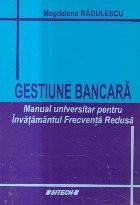 Gestiune Bancara - Manual universitar pentru Invatamantul Frecventa Redusa