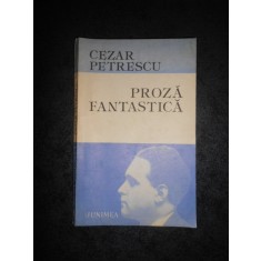Cezar Petrescu - Proza fantastica