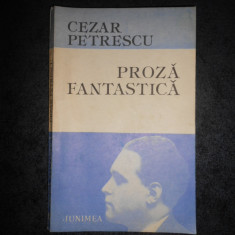 Cezar Petrescu - Proza fantastica