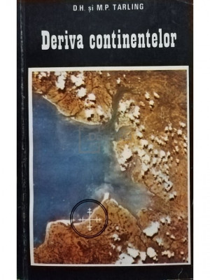 D. H. si M. P. Tarling - Deriva continentelor (editia 1978) foto