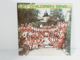 DD- Let children sing, Sa cante copiii vol. 2 disc vinil LP muzica corala