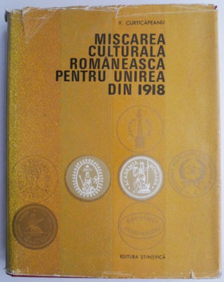 Miscarea culturala romaneasca pentru Unirea din 1918 &amp;ndash; V. Curticapeanu foto