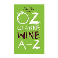 Oz Clarke Wine A-Z : The World's Favourite Wine Writer