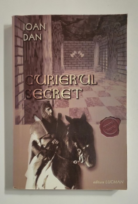 Ioan Dan Curierul Secret Editura Lucman Carte cu defect ,cititi descrierea