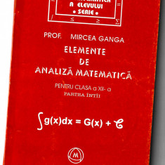 Elemente de analiza matematica clasa a XIi-a, Mircea Ganga