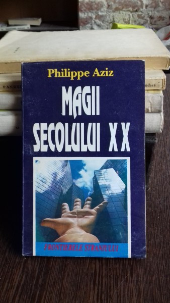 MAGII SECOLULUI XX - PHILIPPE AZIZ