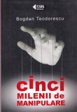 Bogdan Teodorescu - Cinci milenii de manipulare (2007), Editura Tritonic, 398 pagini, 16 x 24 cm, Sociologie, Brosate