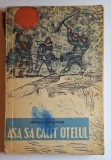 Carte veche &bdquo;Așa s-a călit oțelul&rdquo;, Nikolai Ostrovski, ed. 1964, dedicație